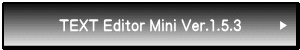 TEXT Editor Mini Ver.1.5.3